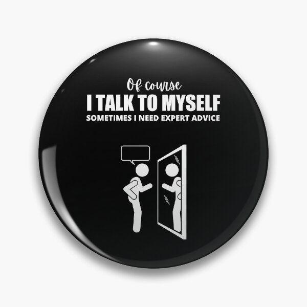 Item preview, Of Course I Talk To Myself Sometimes I Need Expert Advice designed and sold by Avishy.