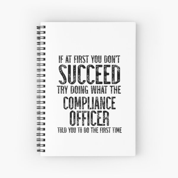Item preview, If At First You Do Not Succeed, Try Doing What Compliance Officer Told You To Do The First Time designed and sold by TeesYouWant.