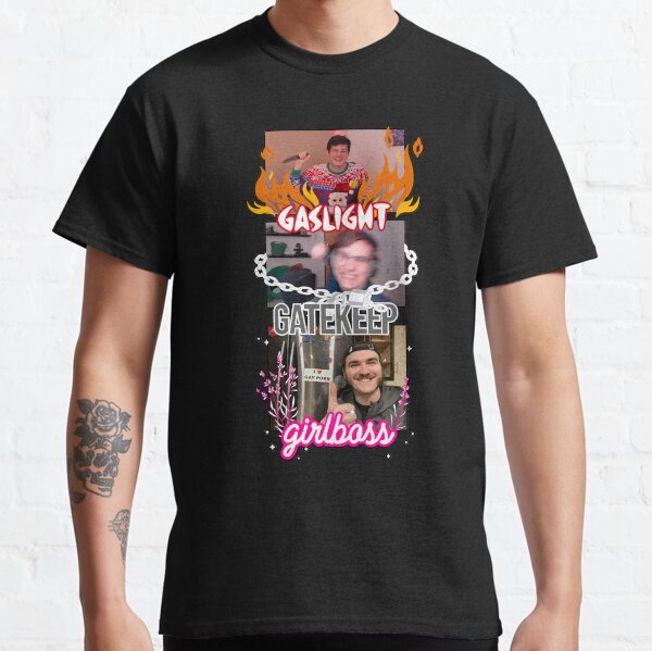 gaslight gatekeep girlboss chuckle sandwich Classic T-Shirt