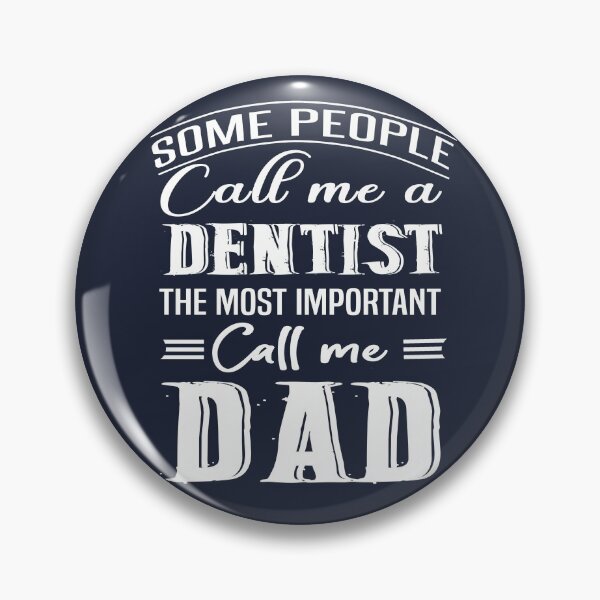 Item preview, Some People Call Me A Dentist The Most Important Call Me Dad designed and sold by Bodhichitta.