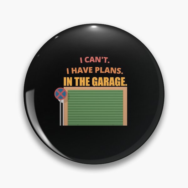 Item preview, I Cant I Have Plans In The Garage designed and sold by Avishy.