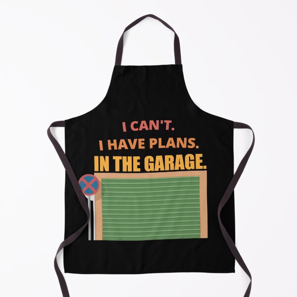 Item preview, I Cant I Have Plans In The Garage designed and sold by Avishy.
