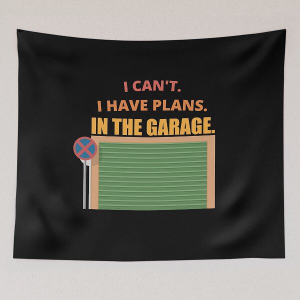 Item preview, I Cant I Have Plans In The Garage designed and sold by Avishy.