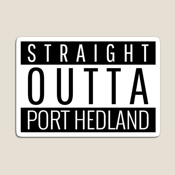 Item preview, Straight Outta Port Hedland Western Australia  designed and sold by Teelogic.