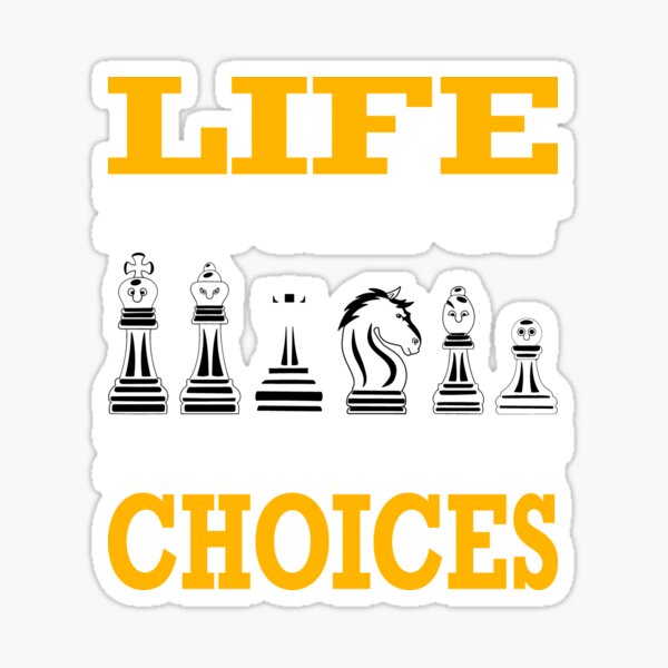 Life Is Full Of Important Choices Funny Chess Lover Art Sticker