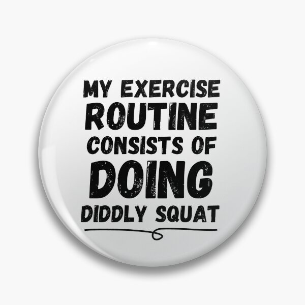 Item preview, My Exercise Routine Consists Of Doing Diddly Squat - Zilch - Nada - Nothing designed and sold by For the love of Pixels.