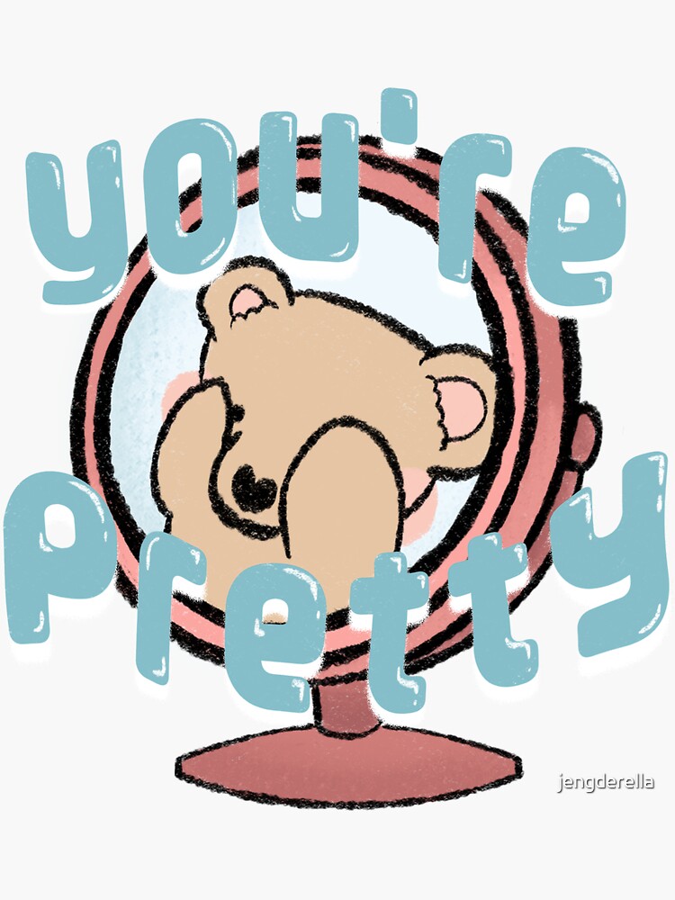 "you're pretty! like really pretty (*/ω\*)" Sticker for Sale by