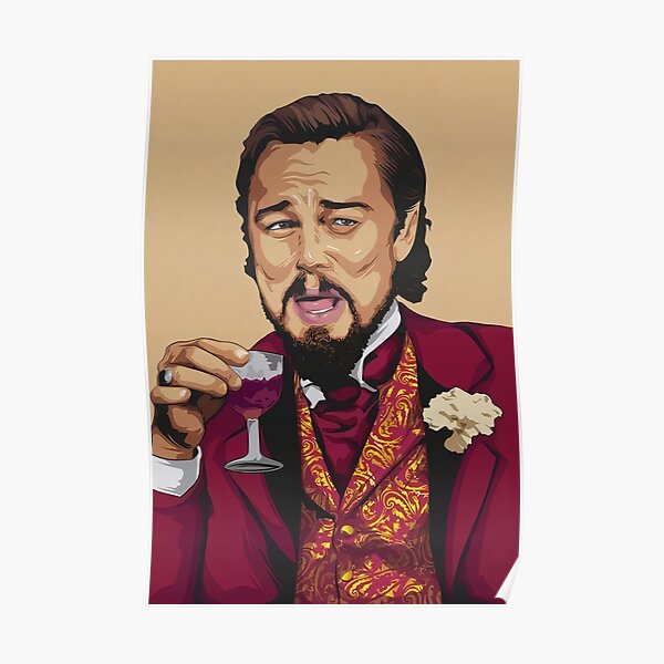 Leo Laughing Django Meme Inspired Poster Poster By Hunehose Redbubble