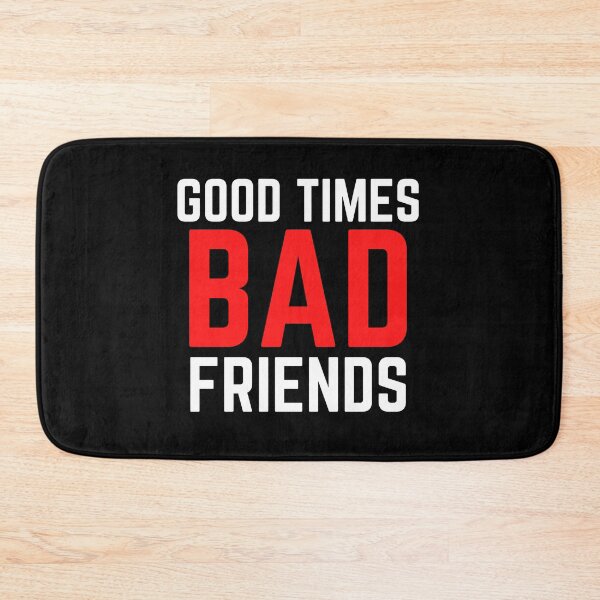 Item preview, Good Times Bad Friends Funny Mens Boys designed and sold by mirzadesign.