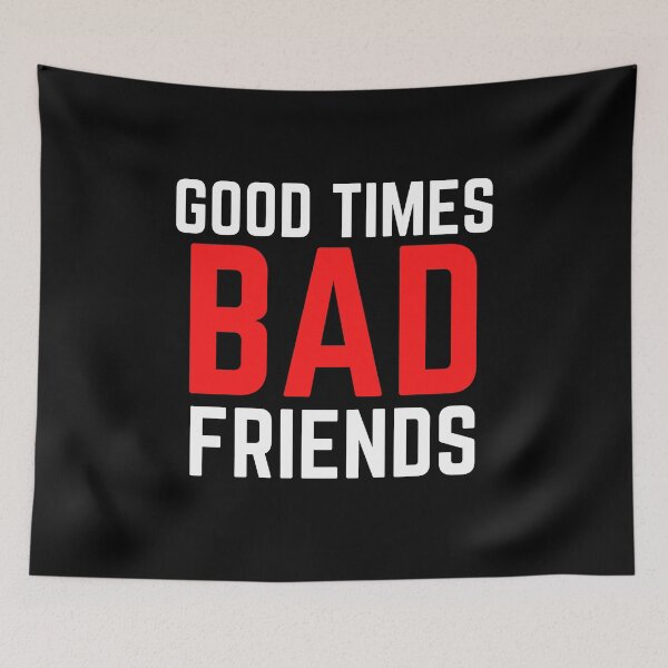 Item preview, Good Times Bad Friends Funny Mens Boys designed and sold by mirzadesign.