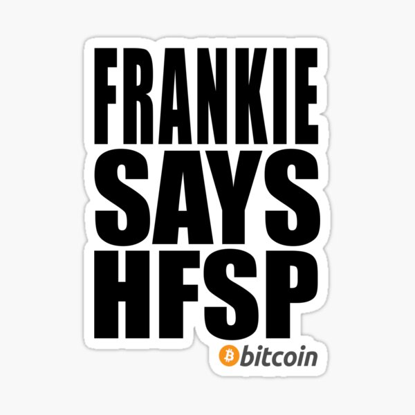 Frankie Says HFSP Sticker