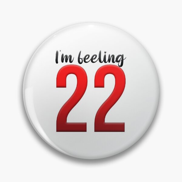 Item preview, I'm feeling 22 designed and sold by sadieillust.