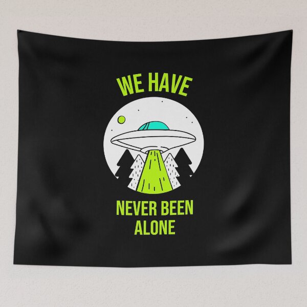 Item preview, We Have Never Been Alone - alien - UFO - extraterrestrial designed and sold by SunsetCloud.