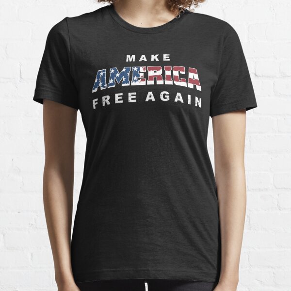 Make America Free Again - Dark Base Essential T-Shirt