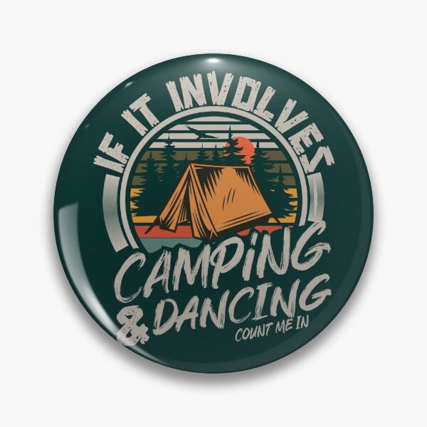 Item preview, If It Involves Camping And Dancing Count Me In | Creative camping designed and sold by YAHIA-14.