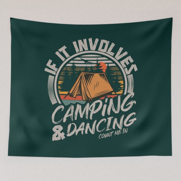 Item preview, If It Involves Camping And Dancing Count Me In | Creative camping designed and sold by YAHIA-14.
