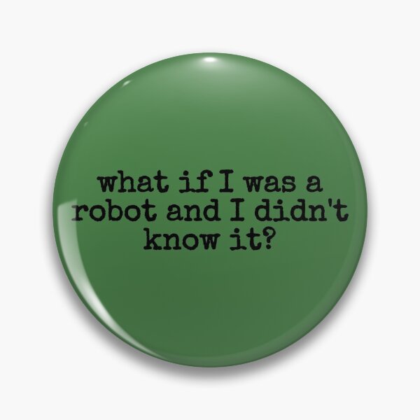 Item preview, what if I was a robot and I didn't know it? designed and sold by fandomarket.