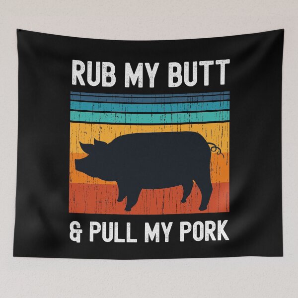 Item preview, Rub my Butt and Pull My Pork Funny BBQ Pork Grill Design designed and sold by justjonboy.
