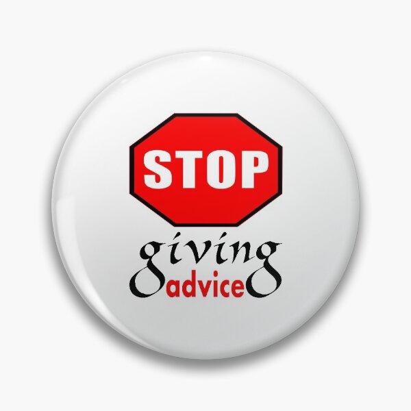 Item preview, Stop Giving Advice designed and sold by All-Seasons.