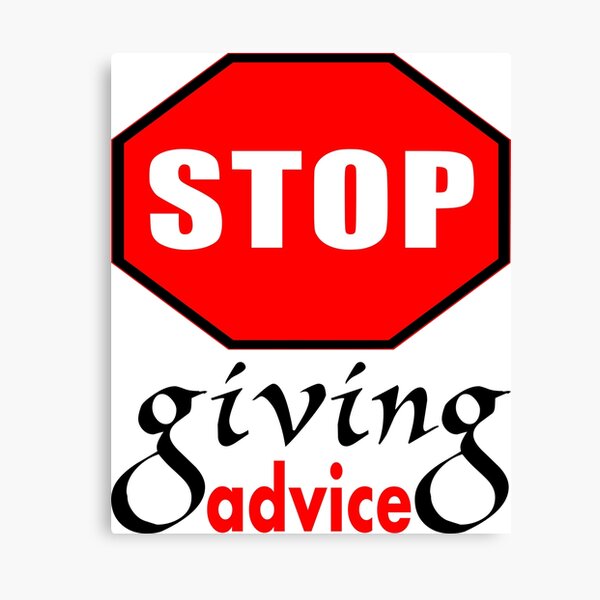 Item preview, Stop Giving Advice designed and sold by All-Seasons.