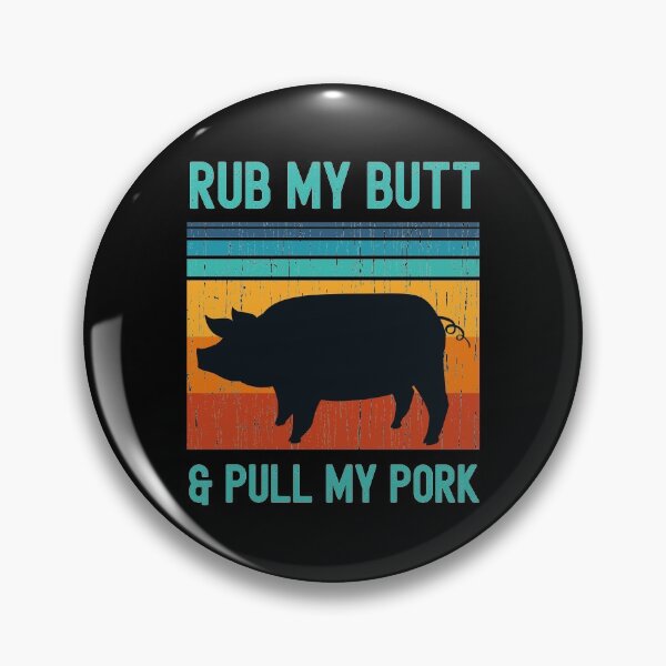 Item preview, Rub my Butt and Pull My Pork Funny BBQ Pork Grill Design designed and sold by justjonboy.