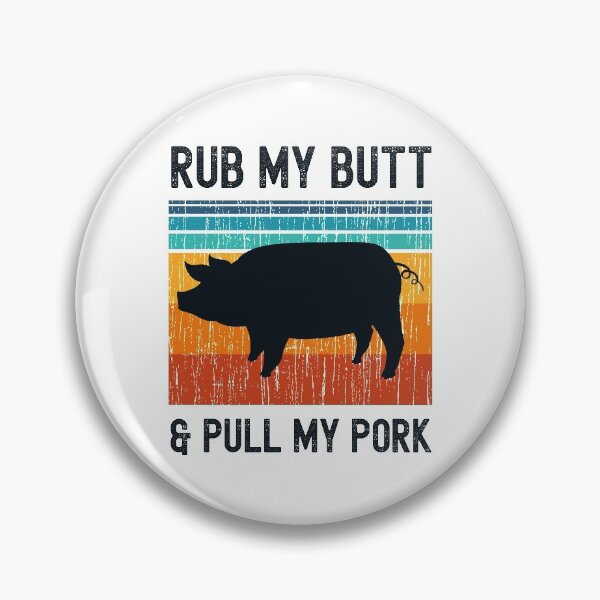 Item preview, Rub my Butt and Pull My Pork Funny BBQ Pork Grill Design designed and sold by justjonboy.