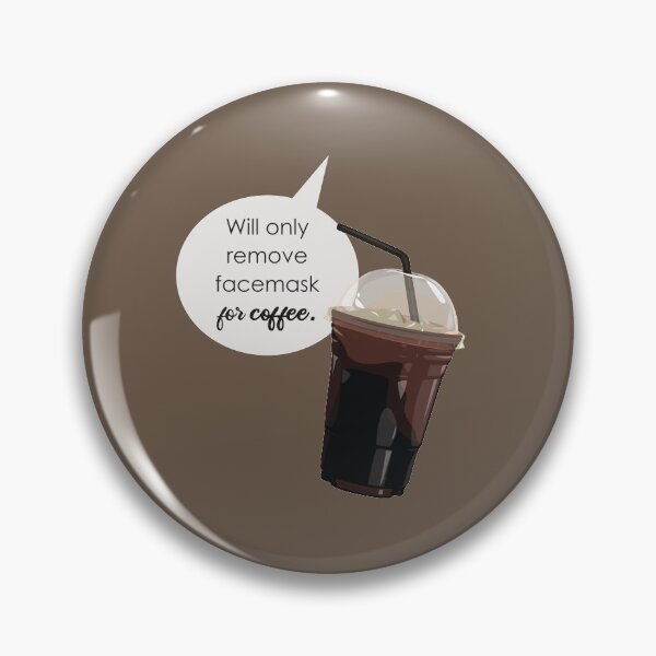 Item preview, Will Only Remove Face Mask for Coffee - Funny Coffee Quote designed and sold by mLoyal.