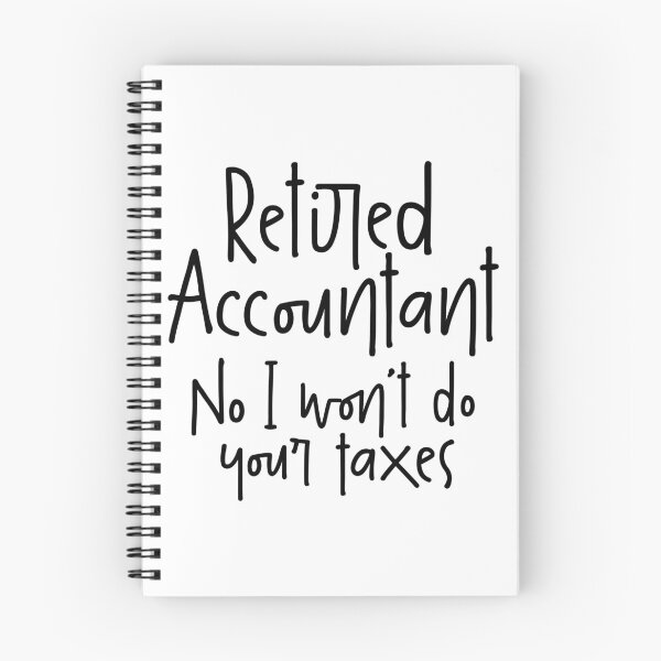 Item preview, Retired Accountant, No I Won`t Do Your Taxes designed and sold by Express YRSLF.