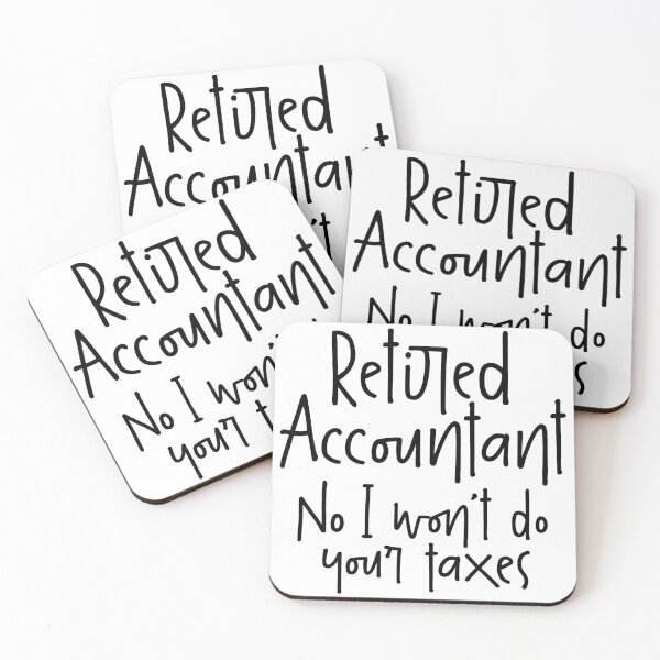 Item preview, Retired Accountant, No I Won`t Do Your Taxes designed and sold by Express YRSLF.