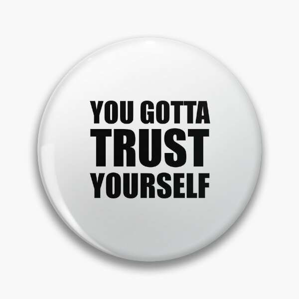 Item preview, You Gotta trust Yourself POSITIVE/ INSPIRATIONAL AFFIRMATION designed and sold by DesignGardenia.