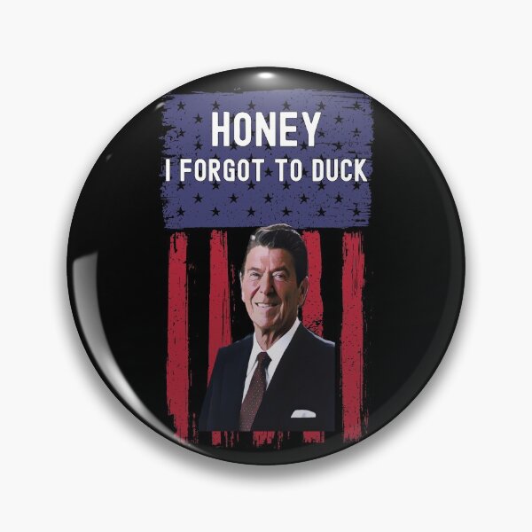 Item preview, Honey I Forgot To Duck, Ronald Ragin Reagan designed and sold by SportyDogShop.