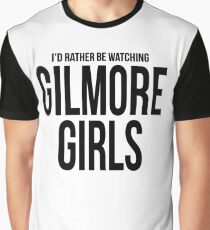 Rather Be Watching Gilmore Girls Graphic T-Shirt