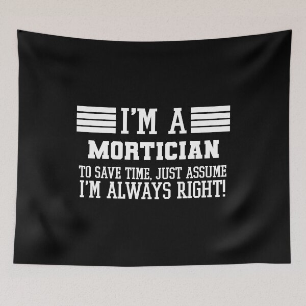 Item preview, Mortician Gift, I'm A Mortician To Save Time Just Assume I'm Always Right Gift For Funny Coworker Boss Mug Gift designed and sold by Orange Pieces.