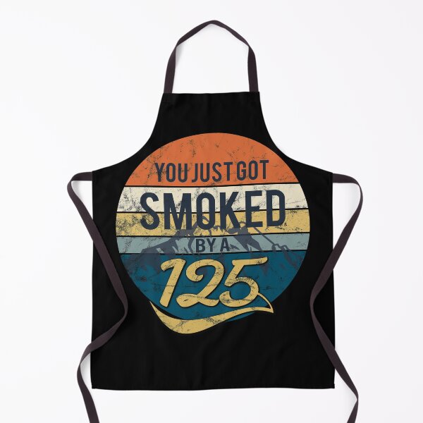 Item preview, Funny You just got smoked by a 125 designed and sold by starider.