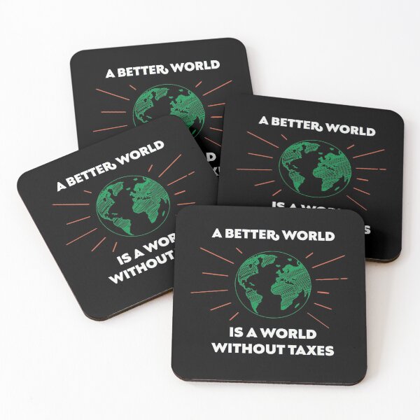 Item preview, A Better World is a World without Taxes designed and sold by LibertarianSt.