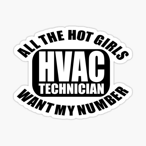 "All The Hot Girls Want My Number HVAC" Sticker for Sale by Oldroadie