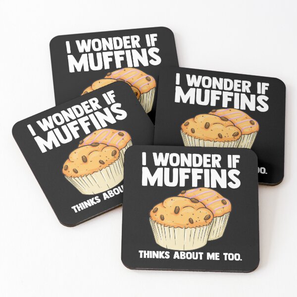 Item preview, I Wonder If Muffins Thinks About Me Too Muffin Time Dessert designed and sold by Nessshirts.