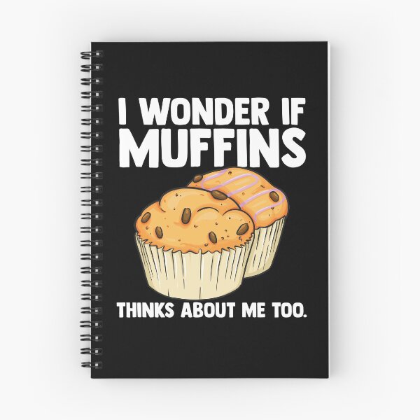Item preview, I Wonder If Muffins Thinks About Me Too Muffin Time Dessert designed and sold by Nessshirts.