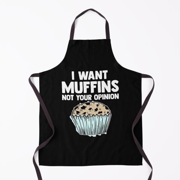 Item preview, I Want Muffins Not Your Opinion Muffin Time Pastries Pastry designed and sold by Nessshirts.