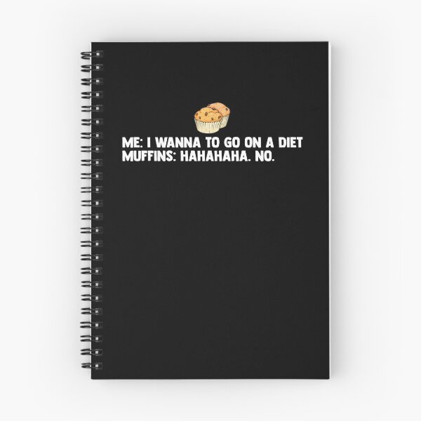 Item preview, Me: I Wanna To Go On A Diet Muffins: Hahaha No Muffin Time designed and sold by Nessshirts.