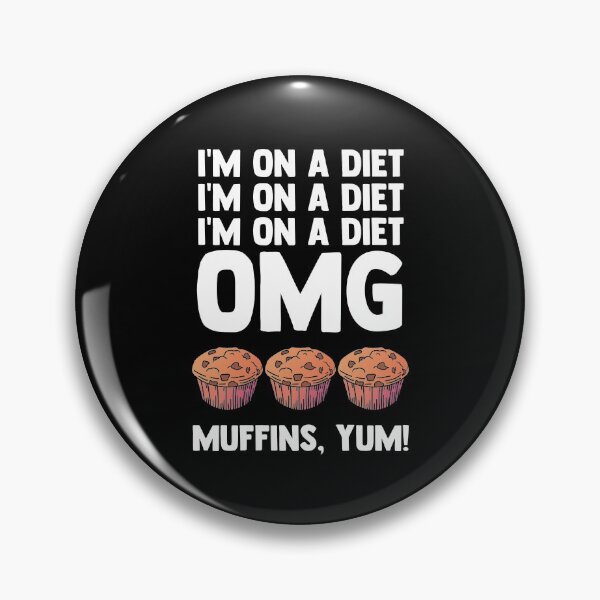 Item preview, I'm On A Diet OMG Muffins Yum Muffin Time Dessert Pastries designed and sold by Nessshirts.