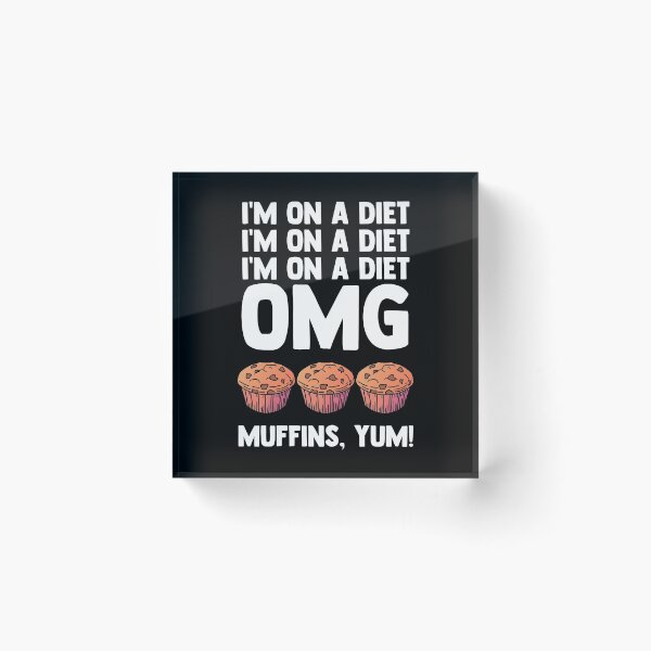 Artikelvorschau, Ich bin auf Diät OMG Muffins Yum Muffin Time Dessert Gebäck entworfen und verkauft von Nessshirts.