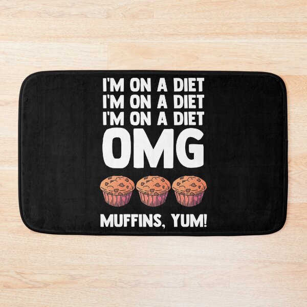 Item preview, I'm On A Diet OMG Muffins Yum Muffin Time Dessert Pastries designed and sold by Nessshirts.