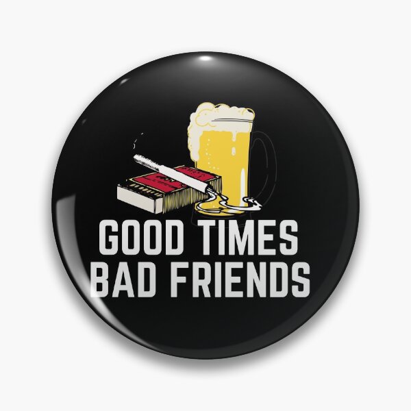 Item preview, Good Times Bad Friends Quote Mens Boys designed and sold by mirzadesign.