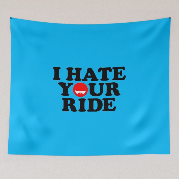 Item preview, I Hate Your Ride designed and sold by febersmith.