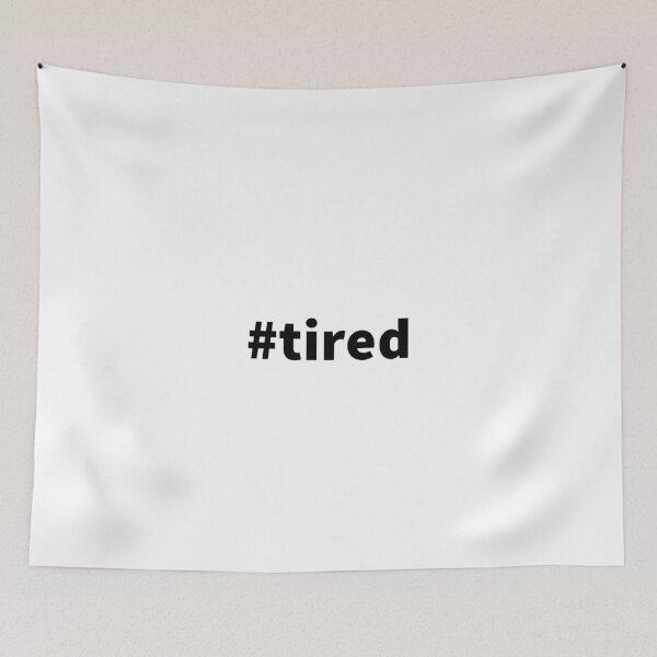Item preview, #tired designed and sold by T-ShirtGuy.