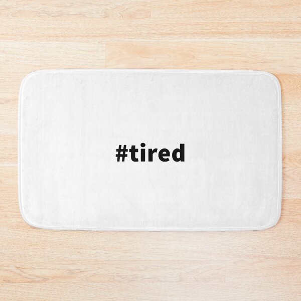 Item preview, #tired designed and sold by T-ShirtGuy.