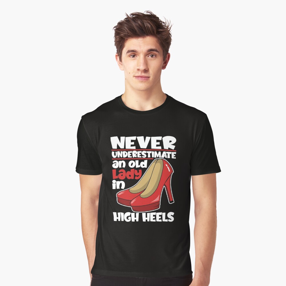 Never Underestimate An Old Lady In High Heels