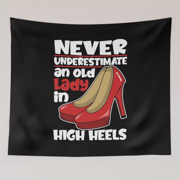 Item preview, Never Underestimate An Old Lady In High Heels designed and sold by Dan66.