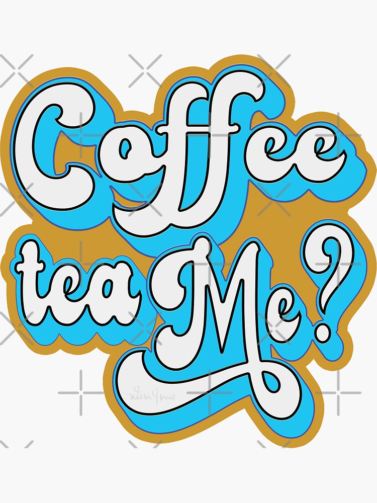 "Coffee Tea Me ? Word Art" Sticker for Sale by Walter4259 Redbubble